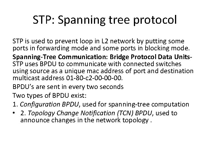 STP: Spanning tree protocol STP is used to prevent loop in L 2 network