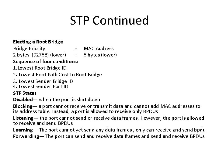 STP Continued Electing a Root Bridge Priority + MAC Address 2 bytes (32768) (lower)