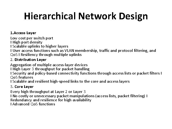 Hierarchical Network Design 1. Access Layer Low cost per switch port I High port