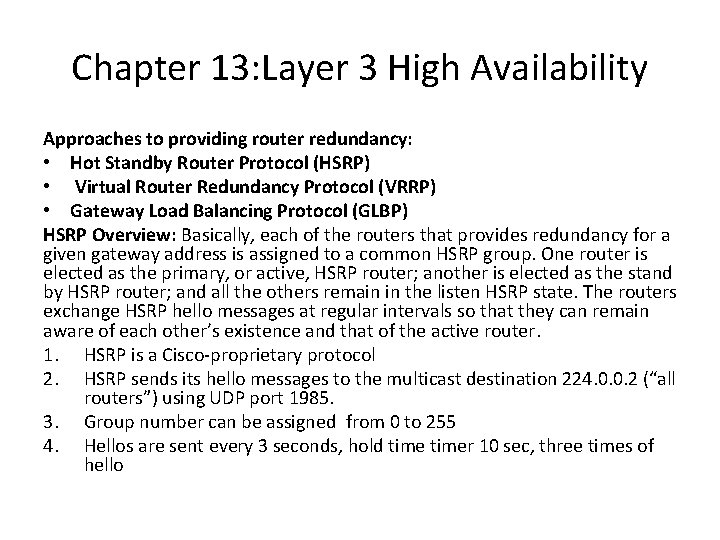 Chapter 13: Layer 3 High Availability Approaches to providing router redundancy: • Hot Standby