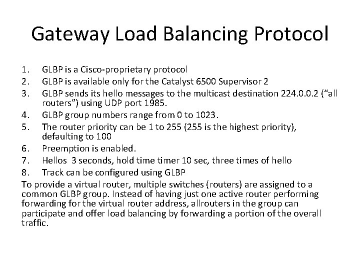 Gateway Load Balancing Protocol 1. 2. 3. GLBP is a Cisco-proprietary protocol GLBP is