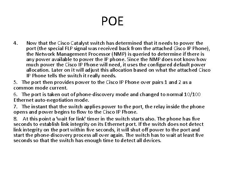 POE 4. Now that the Cisco Catalyst switch has determined that it needs to