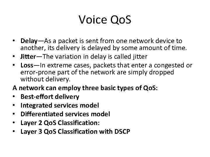 Voice Qo. S • Delay—As a packet is sent from one network device to