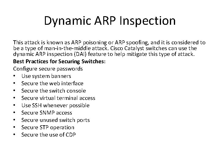 Dynamic ARP Inspection This attack is known as ARP poisoning or ARP spoofing, and