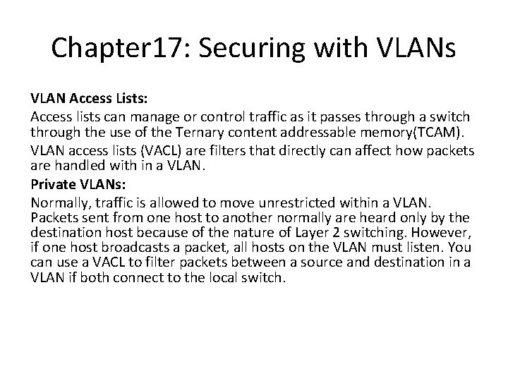 Chapter 17: Securing with VLANs VLAN Access Lists: Access lists can manage or control