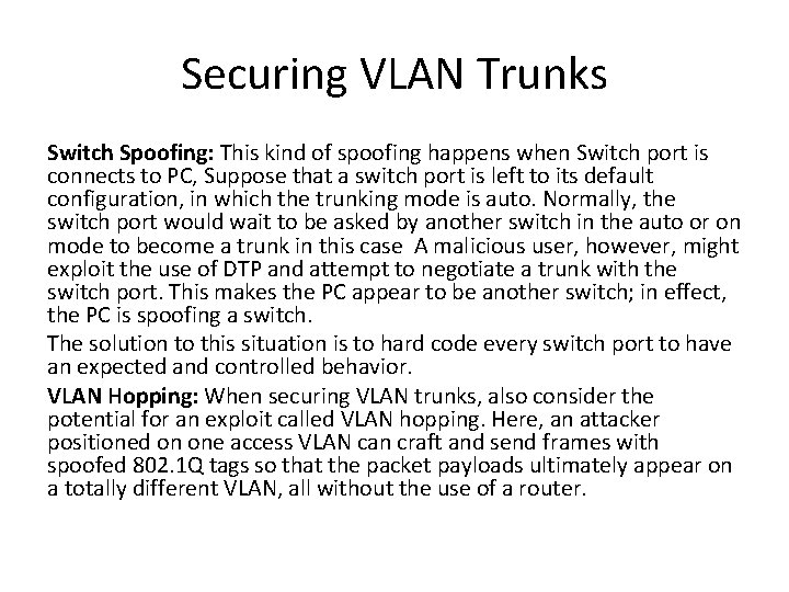 Securing VLAN Trunks Switch Spoofing: This kind of spoofing happens when Switch port is