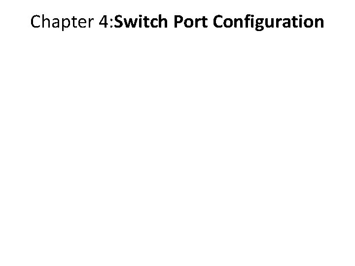 Chapter 4: Switch Port Configuration 