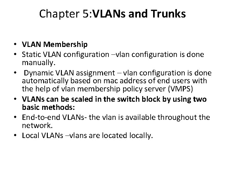 Chapter 5: VLANs and Trunks • VLAN Membership • Static VLAN configuration –vlan configuration