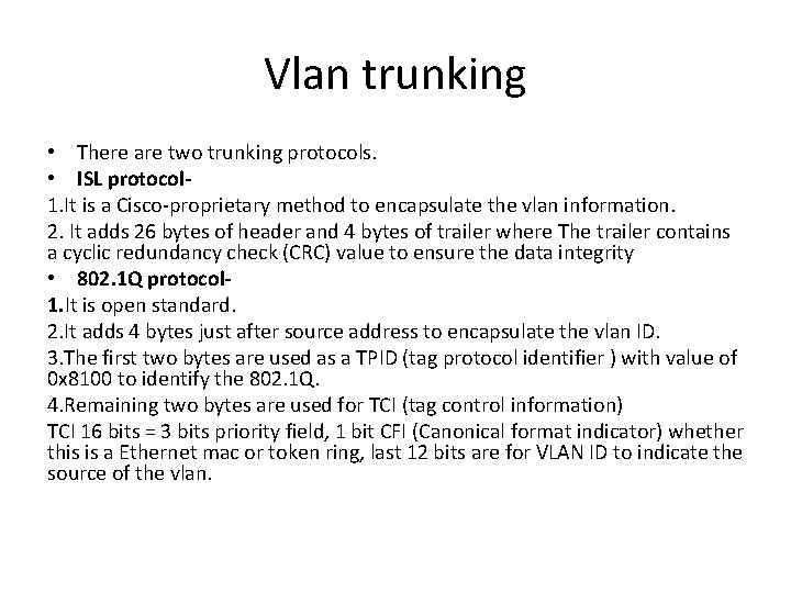 Vlan trunking • There are two trunking protocols. • ISL protocol 1. It is