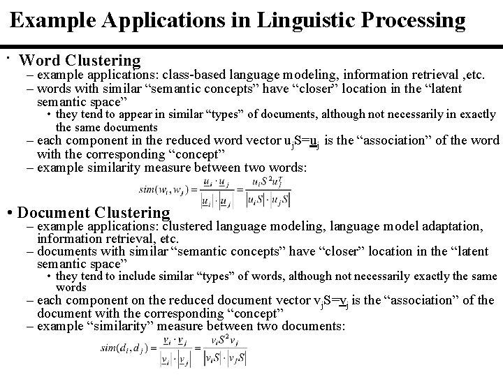 Example Applications in Linguistic Processing • Word Clustering – example applications: class-based language modeling, Example Applications in Linguistic Processing • Word Clustering – example applications: class-based language modeling,