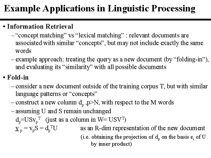 Example Applications in Linguistic Processing • Information Retrieval – “concept matching” vs “lexical matching” Example Applications in Linguistic Processing • Information Retrieval – “concept matching” vs “lexical matching”