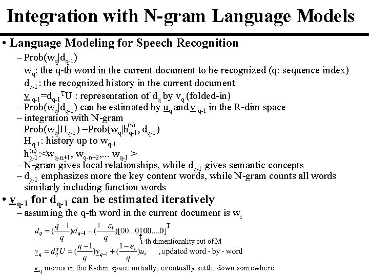 Integration with N-gram Language Models • Language Modeling for Speech Recognition – Prob(wq|dq-1) wq: Integration with N-gram Language Models • Language Modeling for Speech Recognition – Prob(wq|dq-1) wq: