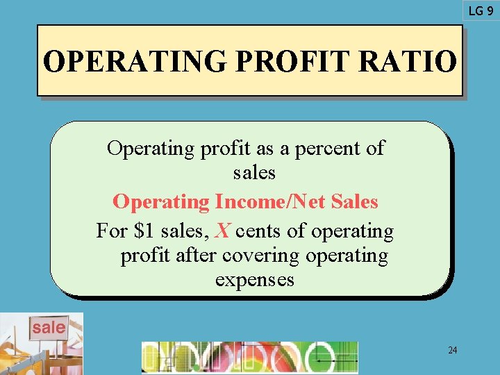 LG 9 OPERATING PROFIT RATIO Operating profit as a percent of sales Operating Income/Net LG 9 OPERATING PROFIT RATIO Operating profit as a percent of sales Operating Income/Net