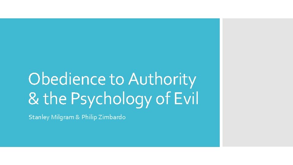 Obedience to Authority & the Psychology of Evil Stanley Milgram & Philip Zimbardo 