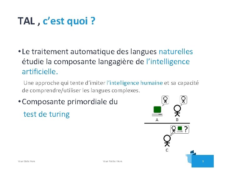 TAL , c’est quoi ? • Le traitement automatique des langues naturelles étudie la