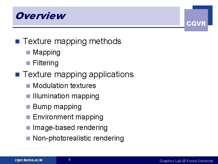 Overview n CGVR Texture mapping methods Mapping n Filtering n n Texture mapping applications