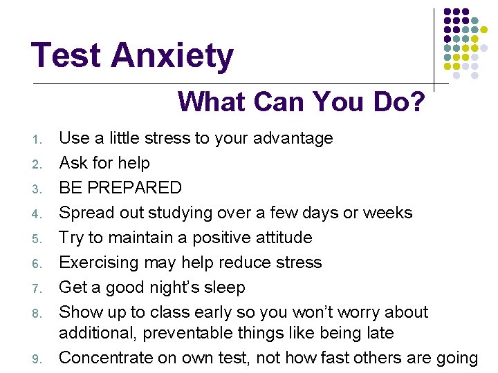 Test Anxiety What Can You Do? 1. 2. 3. 4. 5. 6. 7. 8. Test Anxiety What Can You Do? 1. 2. 3. 4. 5. 6. 7. 8.