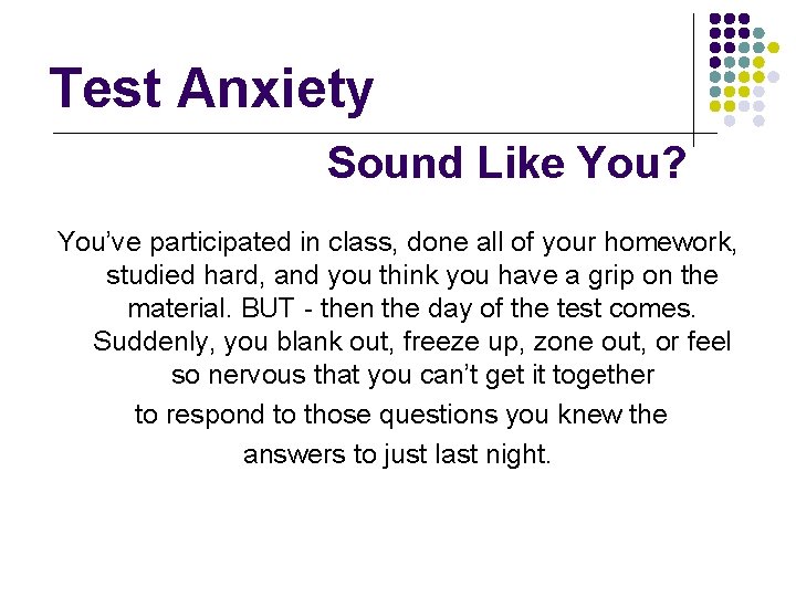 Test Anxiety Sound Like You? You’ve participated in class, done all of your homework, Test Anxiety Sound Like You? You’ve participated in class, done all of your homework,