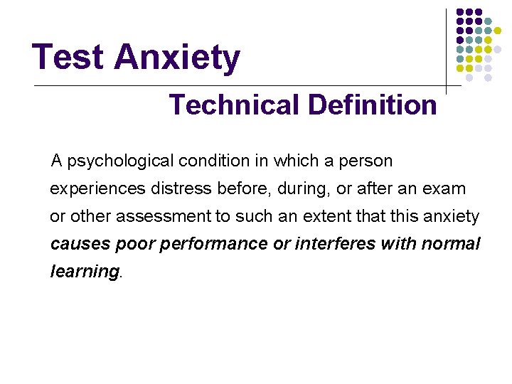 Test Anxiety Technical Definition A psychological condition in which a person experiences distress before, Test Anxiety Technical Definition A psychological condition in which a person experiences distress before,