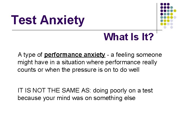Test Anxiety What Is It? A type of performance anxiety - a feeling someone Test Anxiety What Is It? A type of performance anxiety - a feeling someone