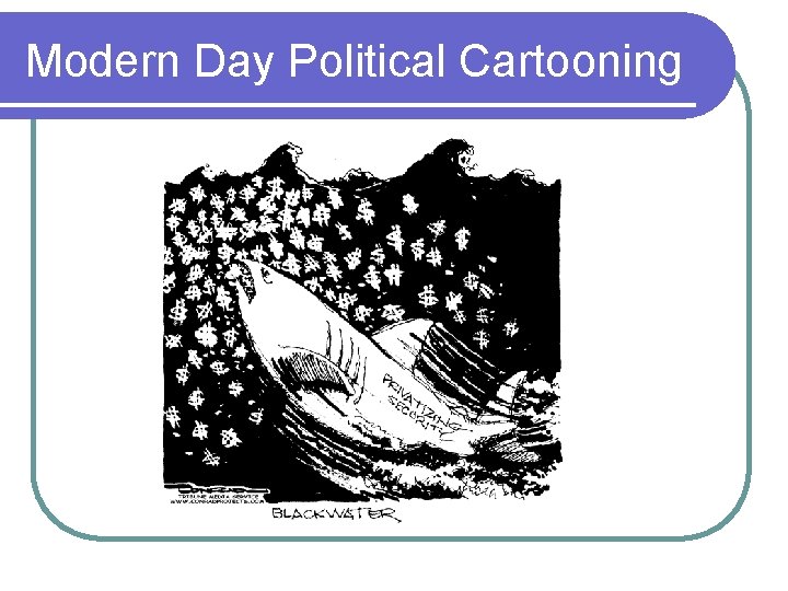 Modern Day Political Cartooning 