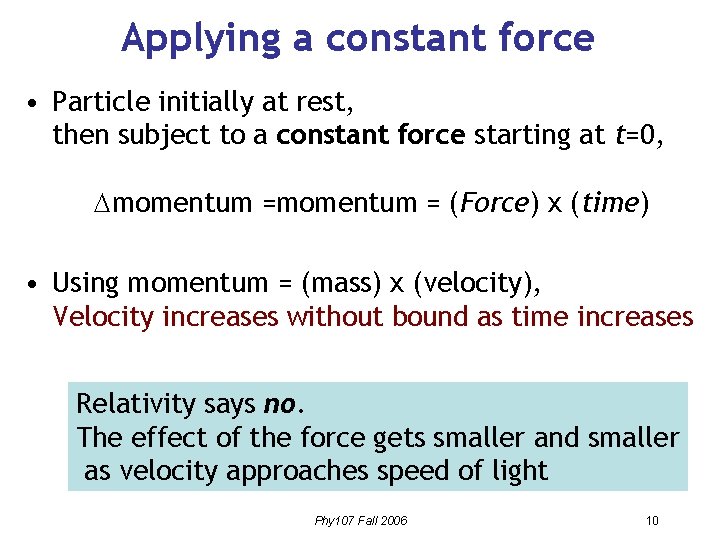 Applying a constant force • Particle initially at rest, then subject to a constant