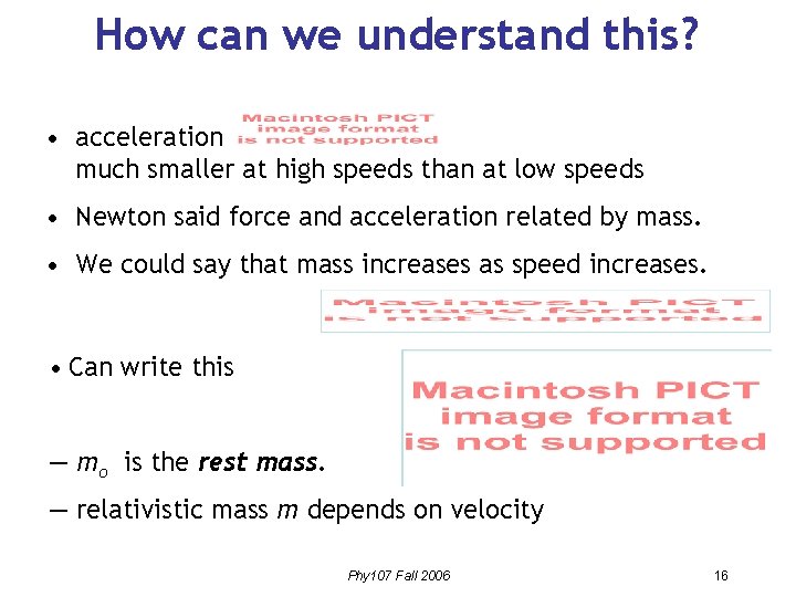 How can we understand this? • acceleration much smaller at high speeds than at