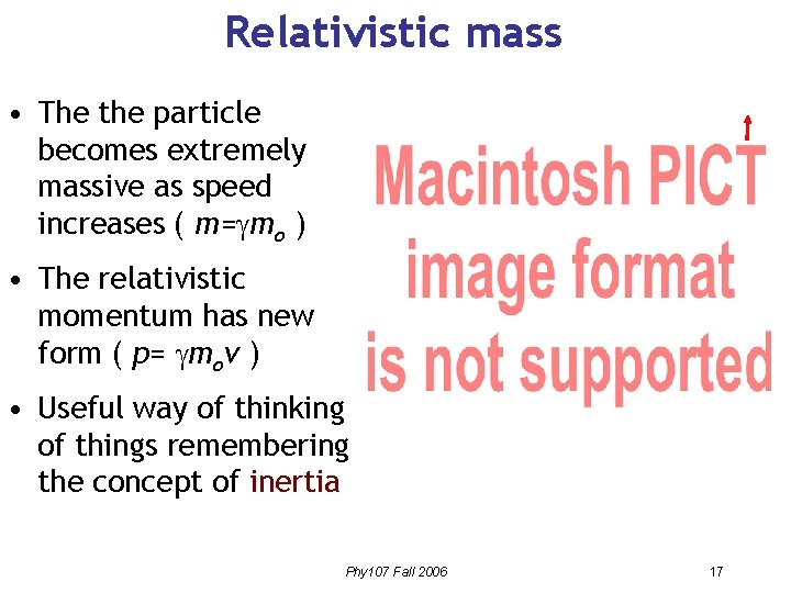 Relativistic mass • The the particle becomes extremely massive as speed increases ( m=