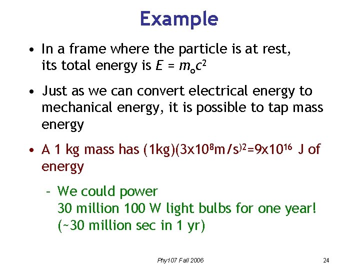 Example • In a frame where the particle is at rest, its total energy