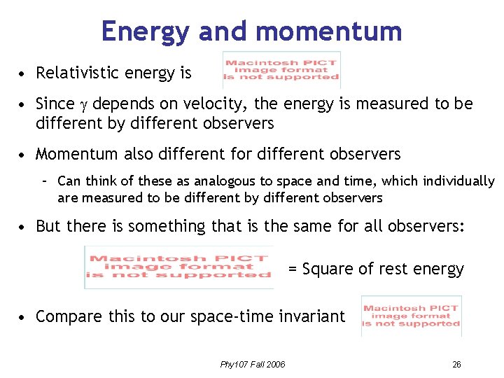 Energy and momentum • Relativistic energy is • Since depends on velocity, the energy