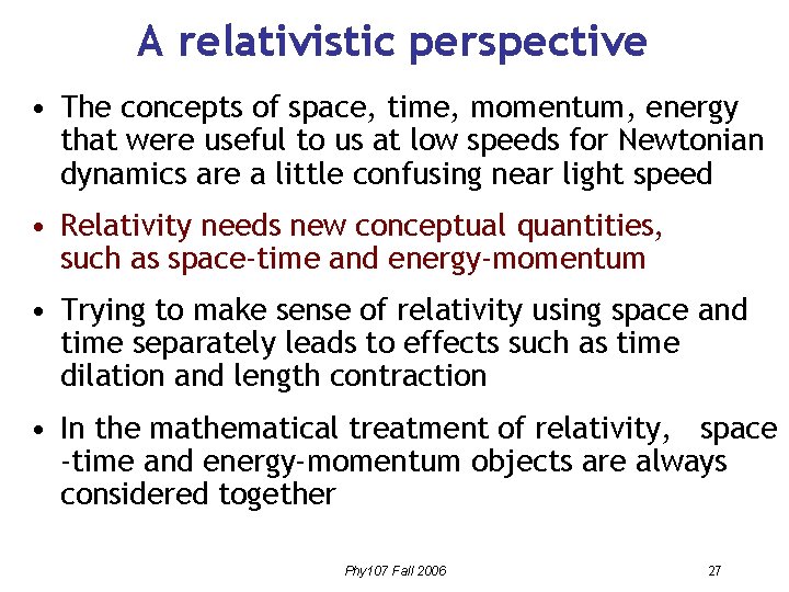 A relativistic perspective • The concepts of space, time, momentum, energy that were useful