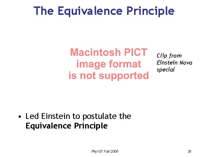 The Equivalence Principle Clip from Einstein Nova special • Led Einstein to postulate the