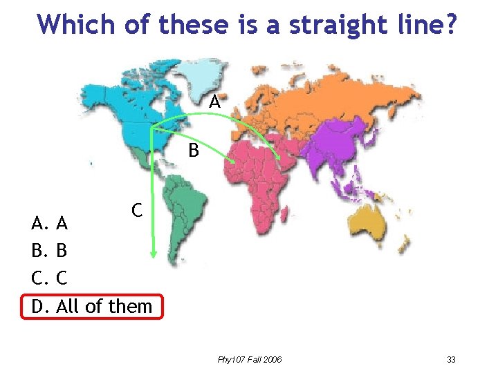 Which of these is a straight line? A B C A. A B. B Which of these is a straight line? A B C A. A B. B