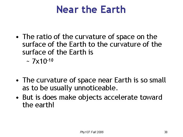 Near the Earth • The ratio of the curvature of space on the surface