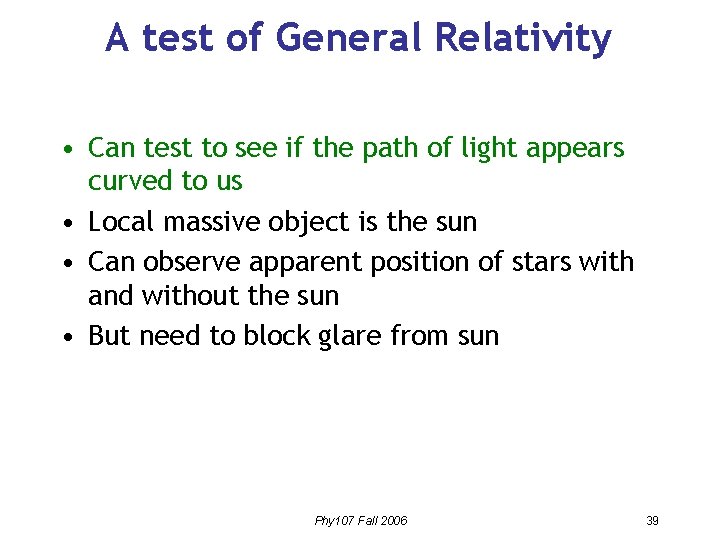 A test of General Relativity • Can test to see if the path of