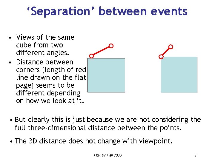 ‘Separation’ between events • Views of the same cube from two different angles. •