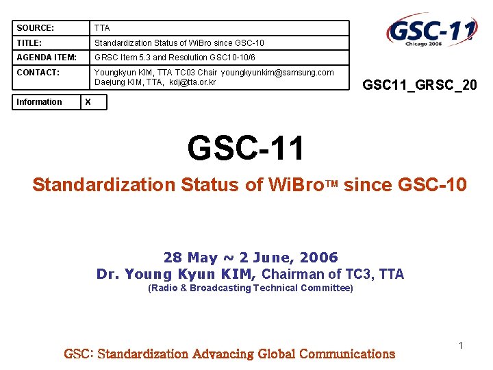 SOURCE: TTA TITLE: Standardization Status of Wi. Bro since GSC-10 AGENDA ITEM: GRSC Item