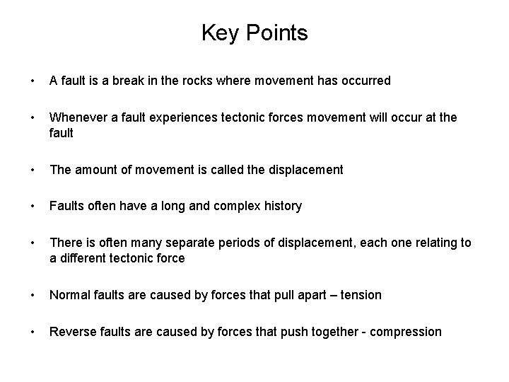 Key Points • A fault is a break in the rocks where movement has