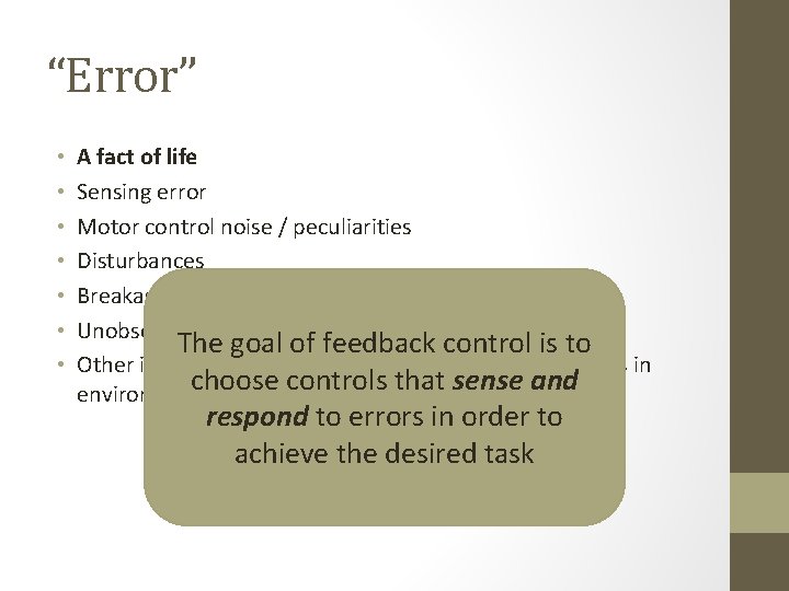 “Error” • • A fact of life Sensing error Motor control noise / peculiarities