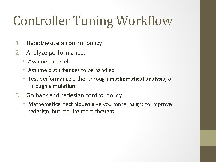 Controller Tuning Workflow 1. Hypothesize a control policy 2. Analyze performance: • Assume a