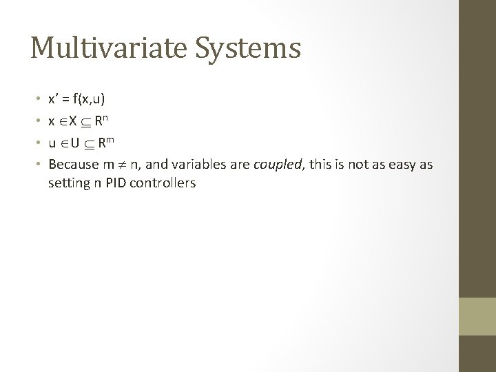 Multivariate Systems • • x’ = f(x, u) x X Rn u U Rm