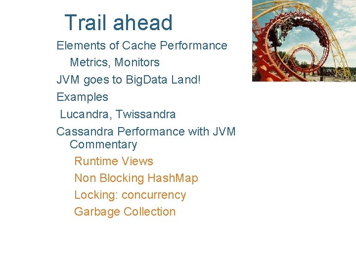 Trail ahead Elements of Cache Performance Metrics, Monitors JVM goes to Big. Data Land!