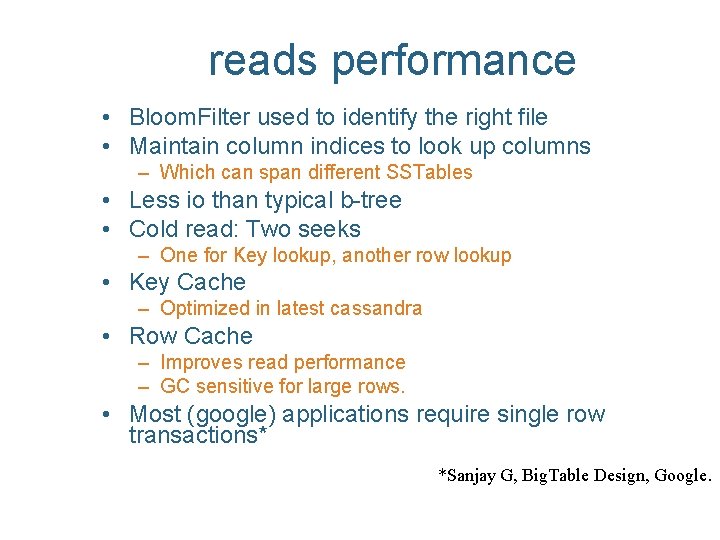 reads performance • Bloom. Filter used to identify the right file • Maintain column