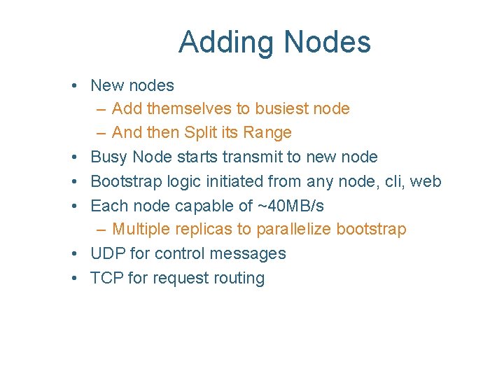 Adding Nodes • New nodes – Add themselves to busiest node – And then