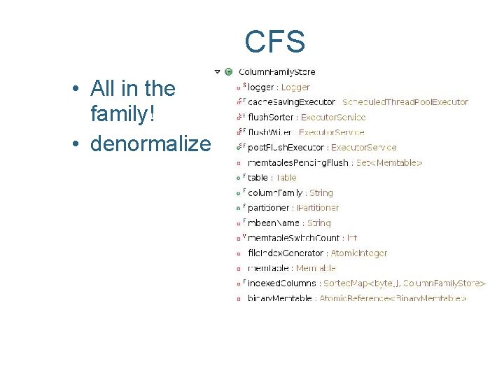 CFS • All in the family! • denormalize 