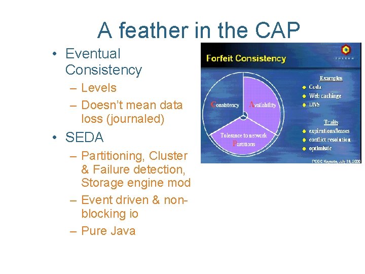 A feather in the CAP • Eventual Consistency – Levels – Doesn’t mean data