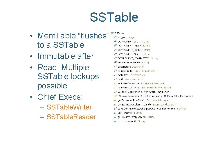 SSTable • Mem. Table “flushes” to a SSTable • Immutable after • Read: Multiple
