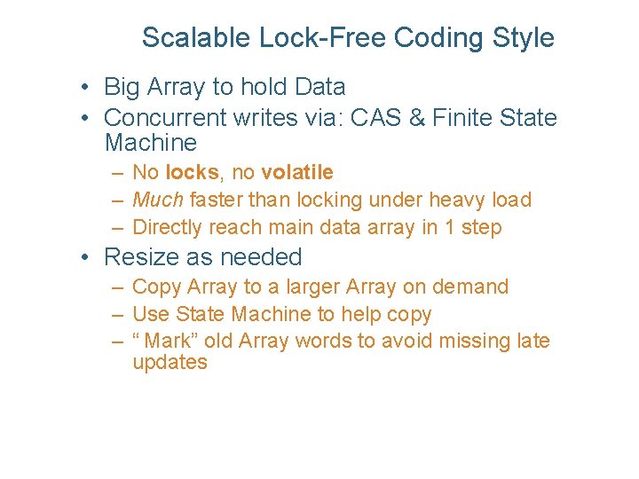 Scalable Lock-Free Coding Style • Big Array to hold Data • Concurrent writes via: