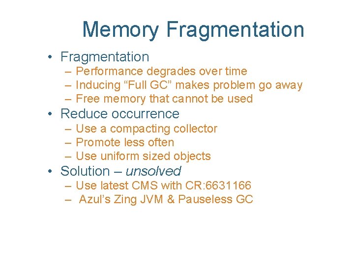 Memory Fragmentation • Fragmentation – Performance degrades over time – Inducing “Full GC” makes