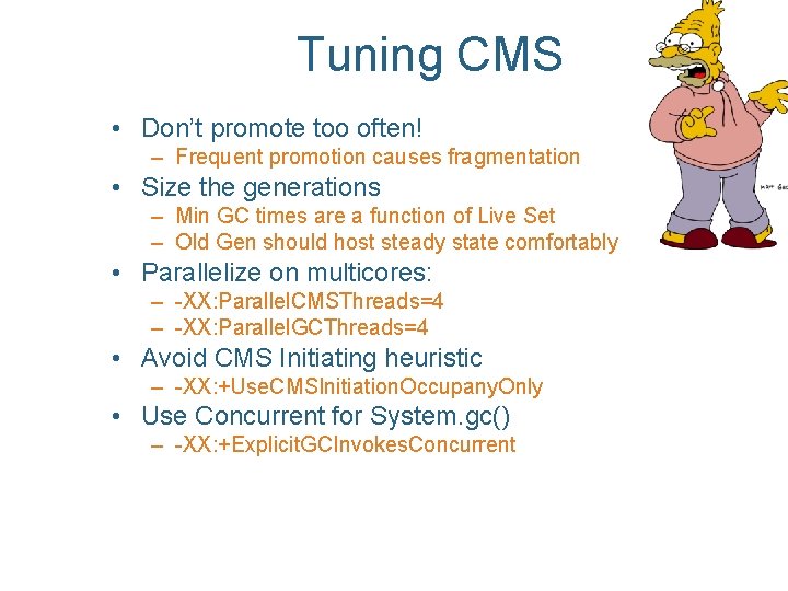 Tuning CMS • Don’t promote too often! – Frequent promotion causes fragmentation • Size
